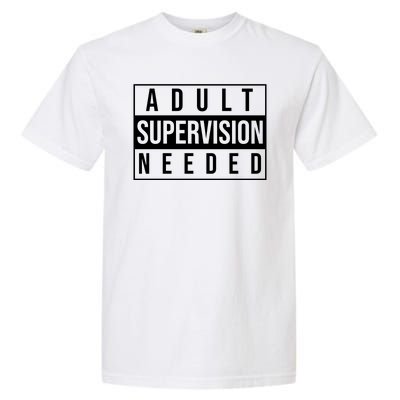 Adult Supervision Needed Funny Gift Garment-Dyed Heavyweight T-Shirt