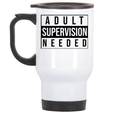 Adult Supervision Needed Funny Gift Stainless Steel Travel Mug