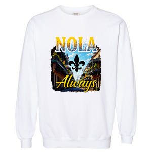 Always Support Nola Always Nola Never Forget New Orleans Garment-Dyed Sweatshirt