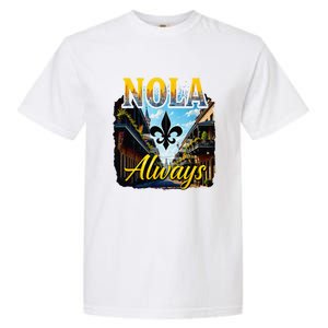 Always Support Nola Always Nola Never Forget New Orleans Garment-Dyed Heavyweight T-Shirt