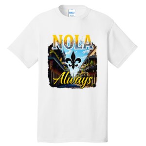 Always Support Nola Always Nola Never Forget New Orleans Tall T-Shirt