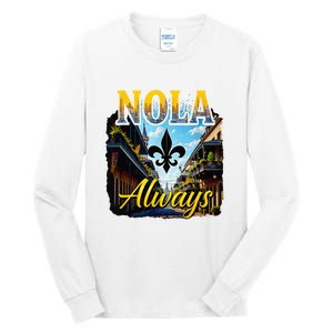 Always Support Nola Always Nola Never Forget New Orleans Tall Long Sleeve T-Shirt