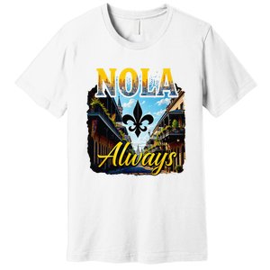 Always Support Nola Always Nola Never Forget New Orleans Premium T-Shirt