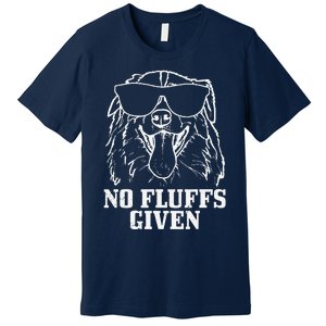 Australian Shepherd No Fluffs Given Dog Mom Dad Funny Gift Premium T-Shirt