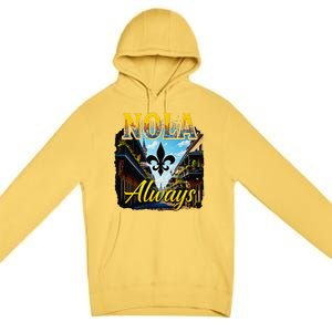 Always Support Nola Always Nola Never Forget New Orleans Premium Pullover Hoodie