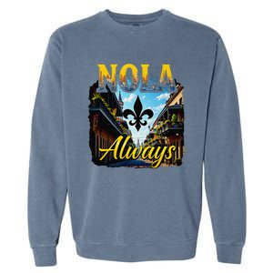 Always Support Nola Always Nola Never Forget New Orleans Garment-Dyed Sweatshirt