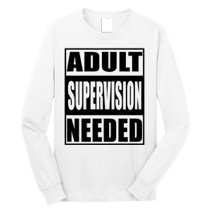 Adult Supervision Needed Long Sleeve Shirt