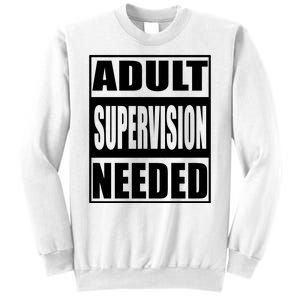 Adult Supervision Needed Sweatshirt