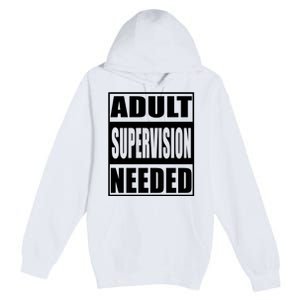 Adult Supervision Needed Premium Pullover Hoodie