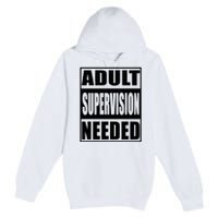 Adult Supervision Needed Premium Pullover Hoodie