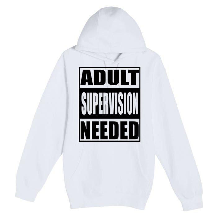 Adult Supervision Needed Premium Pullover Hoodie