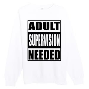 Adult Supervision Needed Premium Crewneck Sweatshirt