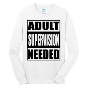 Adult Supervision Needed Tall Long Sleeve T-Shirt