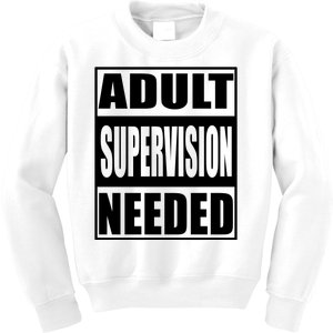 Adult Supervision Needed Kids Sweatshirt