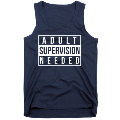 Adult Supervision Needed Tank Top