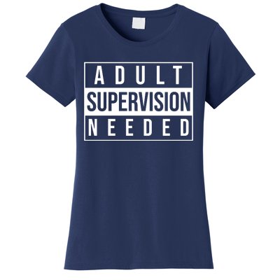 Adult Supervision Needed Women's T-Shirt