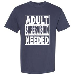 Adult Supervision Needed Funny Gift Garment-Dyed Heavyweight T-Shirt