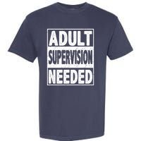 Adult Supervision Needed Funny Gift Garment-Dyed Heavyweight T-Shirt