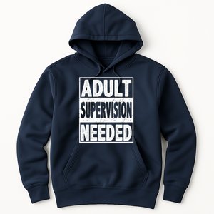 Adult Supervision Needed Funny Gift Hoodie