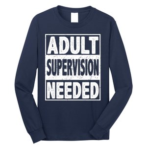 Adult Supervision Needed Funny Gift Long Sleeve Shirt