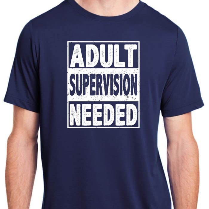 Adult Supervision Needed Funny Gift Adult ChromaSoft Performance T-Shirt