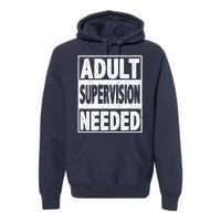 Adult Supervision Needed Funny Gift Premium Hoodie