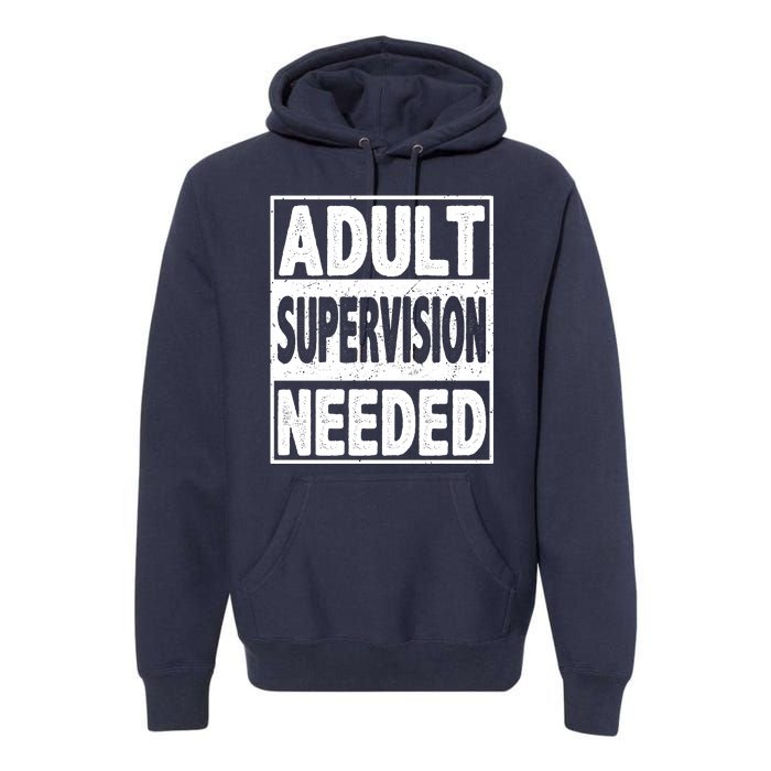 Adult Supervision Needed Funny Gift Premium Hoodie