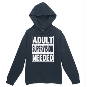 Adult Supervision Needed Funny Gift Urban Pullover Hoodie