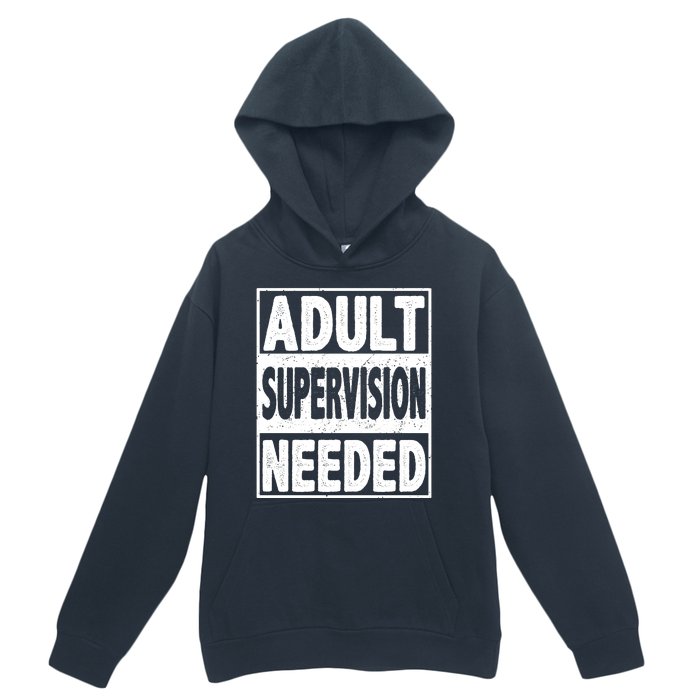 Adult Supervision Needed Funny Gift Urban Pullover Hoodie