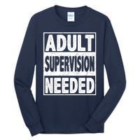 Adult Supervision Needed Funny Gift Tall Long Sleeve T-Shirt