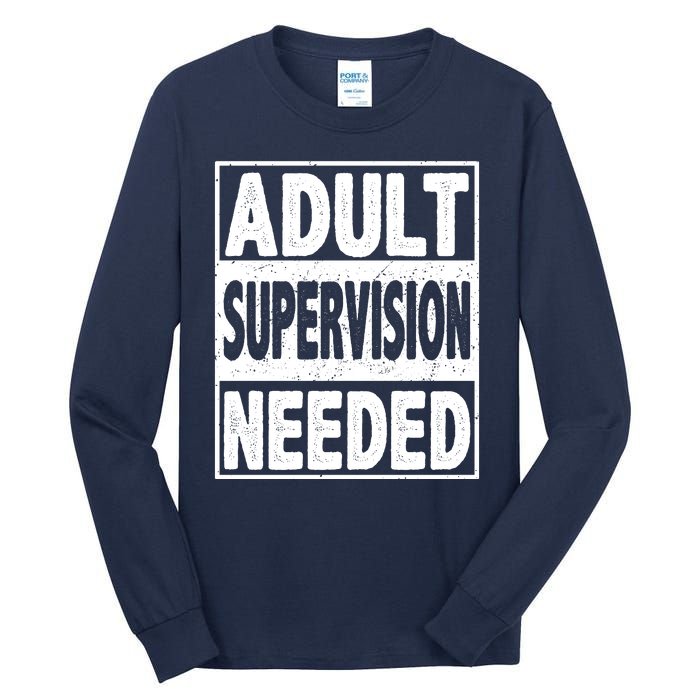 Adult Supervision Needed Funny Gift Tall Long Sleeve T-Shirt