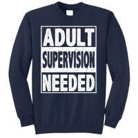 Adult Supervision Needed Funny Gift Tall Sweatshirt