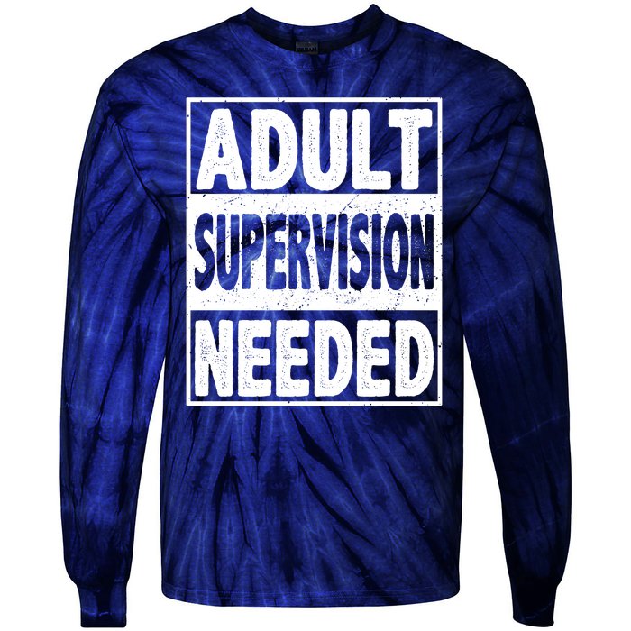 Adult Supervision Needed Funny Gift Tie-Dye Long Sleeve Shirt