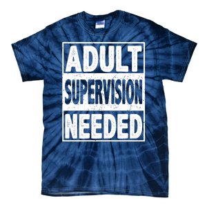 Adult Supervision Needed Funny Gift Tie-Dye T-Shirt