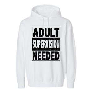 Adult Supervision Needed Funny Gift Garment-Dyed Fleece Hoodie