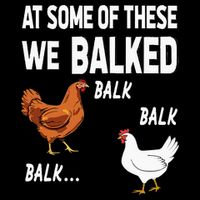At Some Of These We Balked Chicken Lover Farmer Farm Gift Cooling Performance Crew T-Shirt
