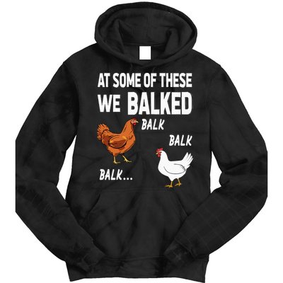 At Some Of These We Balked Chicken Lover Farmer Farm Gift Tie Dye Hoodie