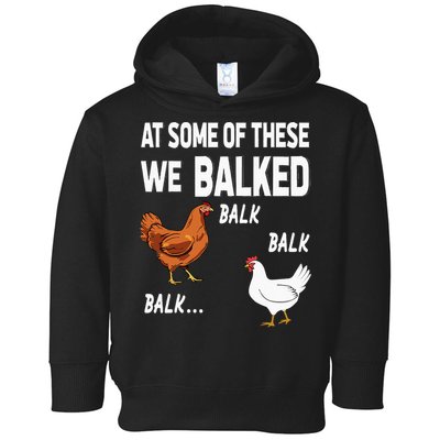 At Some Of These We Balked Chicken Lover Farmer Farm Gift Toddler Hoodie