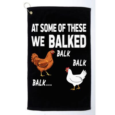 At Some Of These We Balked Chicken Lover Farmer Farm Gift Golf Towel