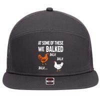 At Some Of These We Balked Chicken Lover Farmer Farm Gift 7 Panel Mesh Trucker Snapback Hat