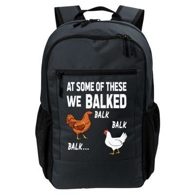 At Some Of These We Balked Chicken Lover Farmer Farm Gift Backpack