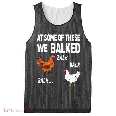 At Some Of These We Balked Chicken Lover Farmer Farm Gift Mesh Reversible Basketball Jersey Tank