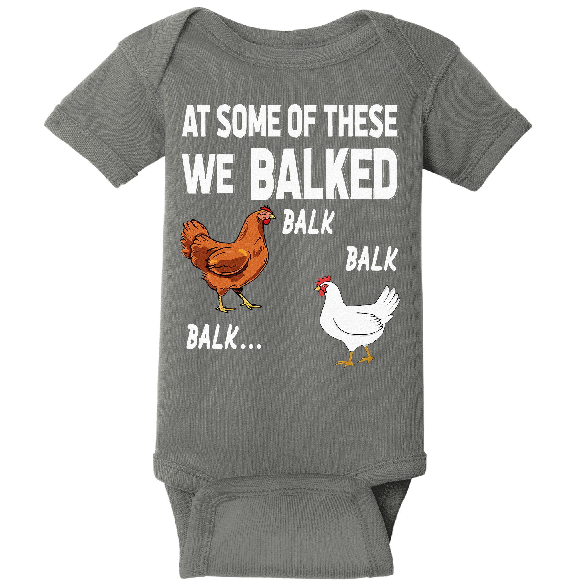 At Some Of These We Balked Chicken Lover Farmer Farm Gift Baby Bodysuit