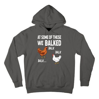 At Some Of These We Balked Chicken Lover Farmer Farm Gift Tall Hoodie