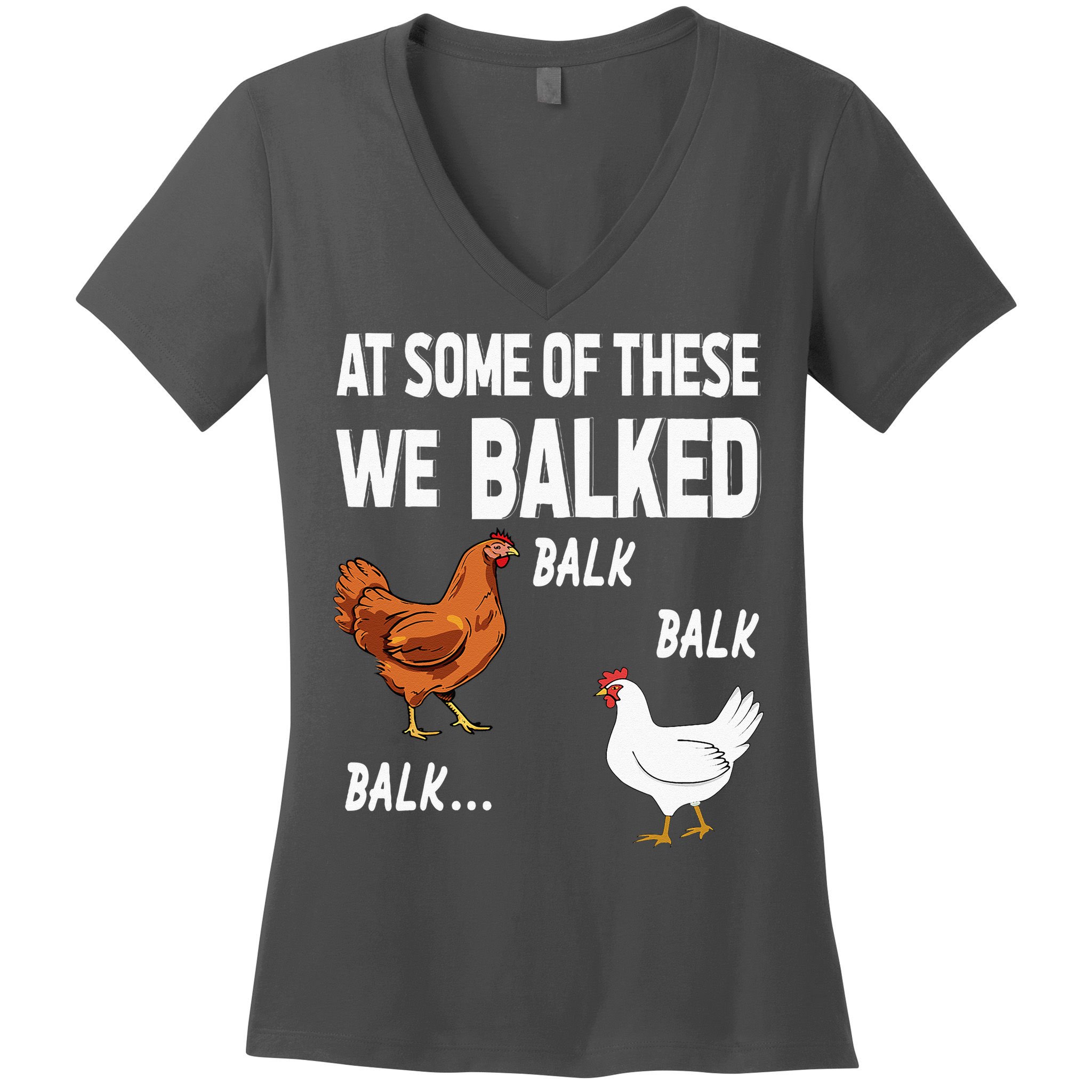 At Some Of These We Balked Chicken Lover Farmer Farm Gift Women's V-Neck T-Shirt