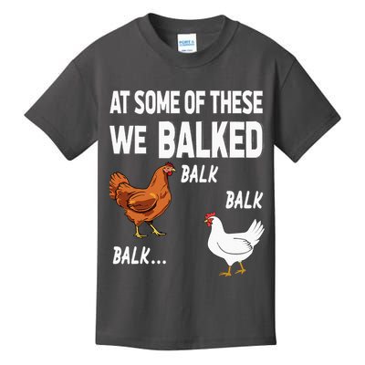 At Some Of These We Balked Chicken Lover Farmer Farm Gift Kids T-Shirt