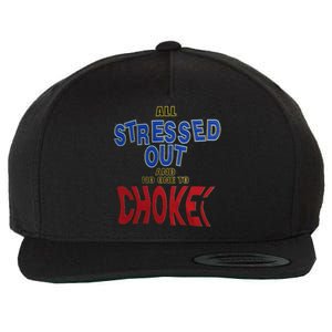 All Stressed Out And No One To Choke Wool Snapback Cap