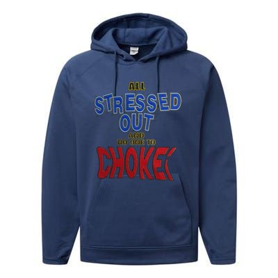 All Stressed Out And No One To Choke Performance Fleece Hoodie