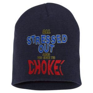 All Stressed Out And No One To Choke Short Acrylic Beanie