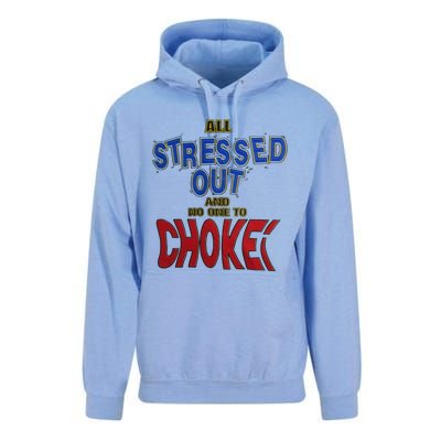 All Stressed Out And No One To Choke Unisex Surf Hoodie